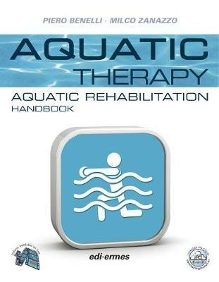 Aquatic therapy. Aquatic rehabilitation handbook - Piero Benelli,Milco Zanazzo - copertina