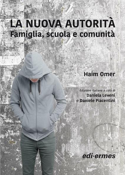 La nuova autorità. Famiglia, scuola e comunità - Haim Omer - copertina