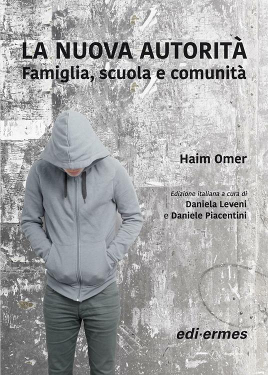 La nuova autorità. Famiglia, scuola e comunità - Haim Omer - copertina