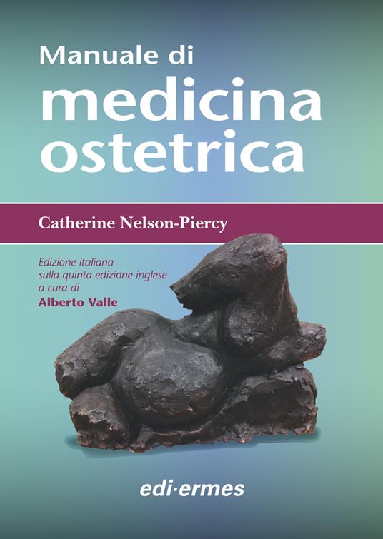 Manuale di medicina ostetrica - Catherine Nelson-Piercy - copertina