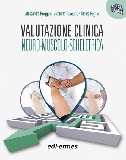 Valutazione clinica neuro-muscolo-scheletrica - Alessandro Ruggeri,Valentina Toscano,Andrea Foglia - copertina