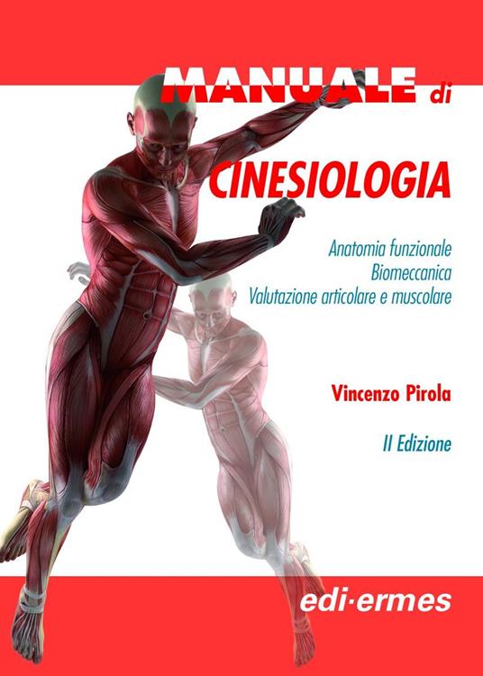 Manuale di cinesiologia. Anatomia funzionale, biomeccanica, valutazione articolare e muscolare - Vincenzo Pirola - copertina