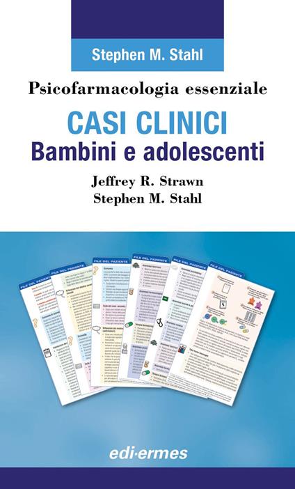 Psicofarmacologia essenziale. Casi clinici bambini e adolescenti - Jeffrey R. Strawn,M. Stahl - copertina