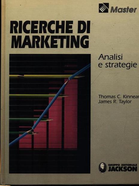 Ricerche di marketing. Analisi e strategie - Thomas C. Kinnear,James R. Taylor - copertina