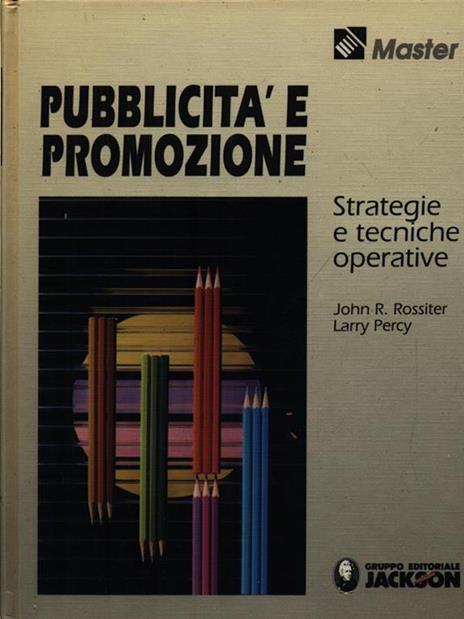 Pubblicità e promozione. Strategie e tecniche operative - John R. Rossiter,Larry Percy - 2