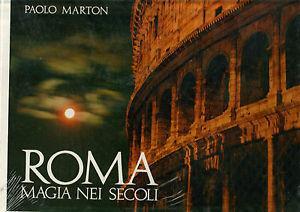 Roma, magia nei secoli. Ediz. inglese - G. Paolo Marton,Cesare D'Onofrio,Luciano Zeppegno - copertina