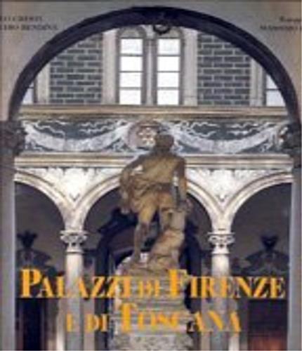 Palazzi di Firenze e di Toscana - Carlo Cresti,Claudio Rendina,Massimo Listri - copertina