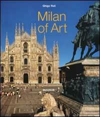 Milan of art. Ediz. inglese - Ghigo Roli,Antonello Negri - copertina