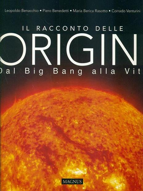 Il racconto delle origini. Dal big bang alla vita - Leopoldo Benacchio,Piero Benedetti,Mariella Rasotto - 5