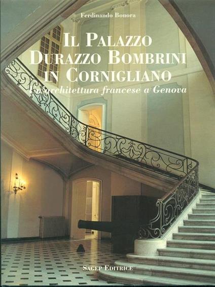 Il palazzo Durazzo Bombrini in Cornigliano. Un'architettura francese a Genova - Ferdinando Bonora - copertina