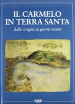 Il carmelo in Terra Santa dalle origini ai giorni nostri