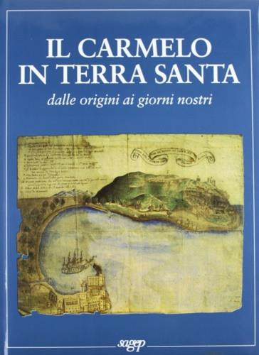 Il carmelo in Terra Santa dalle origini ai giorni nostri - copertina