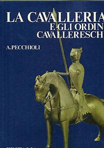 La cavalleria e gli ordini cavallereschi - Arrigo Pecchioli - copertina