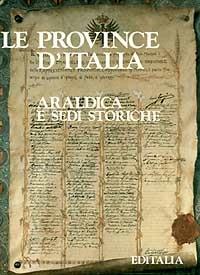 Le province d'Italia. Araldica e sedi storiche - Arnolfo Cesari D'Ardea,Vittorio Angiolini - copertina