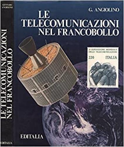 Le telecomunicazioni nel francobollo - Gennaro Angiolino - copertina