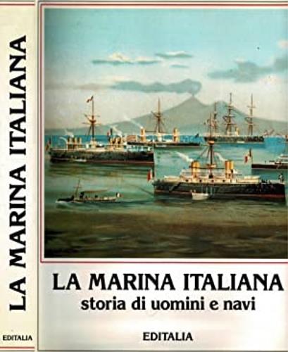 La marina italiana. Storia di uomini e navi - Ezio Ferrante,Franco Gai - copertina