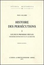 Histoire des persécutions (1903). Vol. 1: Les deux premiers siècles.