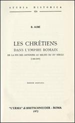 Les chrétiens dans l'empire romain de la fin des Antonins au milieu du troisième siècle (180-249) (rist. anast. 1881)
