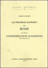 Les premiers rapports de Rome et de la confédération achaïenne (198-189 a. J. C.) (1938) - A. Aymard - copertina