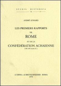 Les premiers rapports de Rome et de la confédération achaïenne (198-189 a. J. C.) (1938) - A. Aymard - copertina