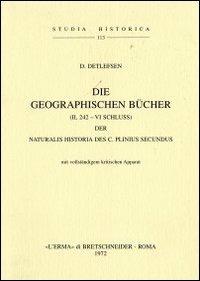Die geographischen Bücher (II, 242-VI-Schluss) der Naturalis Historia des C. Plinius Secundus (1904) - D. Detlefsen - copertina