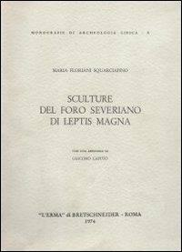 Sculture del Foro Severiano di Leptis Magna - Maria Floriani Squarciapino - copertina