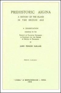 Prehistoric Aigina. A history of the island in the bronze age (1925) - James Penrose Harland - copertina
