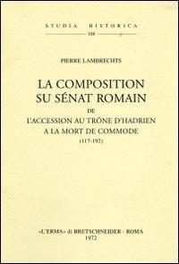 La composition du sénat romain de l'accession au trône d'Hadrien à la mort de Commode (117-192) (1936) - P. Lambrechts - copertina