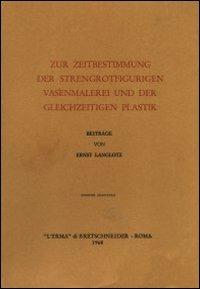 Zur Zeitbestimmung der strengrotfigurigen Vasenmalerei und der gleichzeitigen Plastik (1920) - Ernst Langlotz - copertina