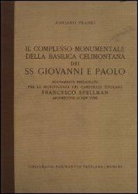 Il complesso monumentale della Basilica celimontana dei SS. Giovanni e Paolo - Adriano Prandi - copertina