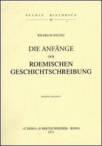 Die Anfänge der römischen Geschichtschreibung (1909) - Wilhelm Soltau - copertina