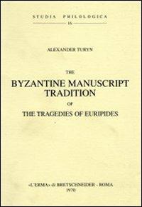 The Byzantine manuscript tradition of the tragedies of Euripides - Anne Turyn - copertina