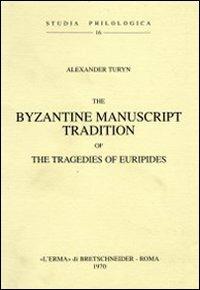 The Byzantine manuscript tradition of the tragedies of Euripides - Anne Turyn - copertina