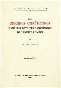 Les origines chrétiennes dans les provinces danubiennes de l'empire romain (1918) - J. Zeiller - copertina