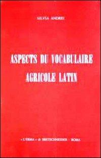 Aspects du vocabulaire agricole latin - Silvia Andrei - copertina