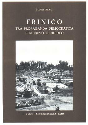 Frinico tra propaganda democratica e giudizio tucidideo - Gianni Grossi - copertina