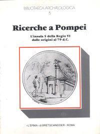 Ricerche a Pompei. L'Insula 5 della Regio VI dalle origini al 79 d. C. Campagna di scavo 1976-1979 - Maria Bonghi Jovino - copertina