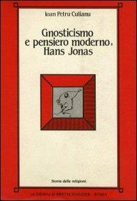Gnosticismo e pensiero moderno: Hans Jonas - Ioan Petru Culianu - copertina