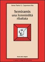 Semiramis: una femminilità ribaltata