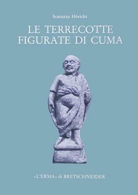 Le terracotte figurate di Cuma del Museo archeologico nazionale di Napoli - Lucia A. Scatozza Höricht - copertina