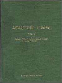 Meligunìs Lipàra. Vol. 5: Scavi nella necropoli greca di Lipari - Luigi Bernabò Brea,Madeleine Cavalier - copertina