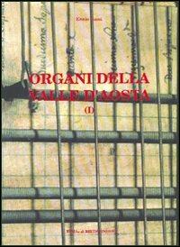 Organi della Valle d'Aosta. Vol. 1: Atti, documenti, glossario. - Ennio Bassi - copertina