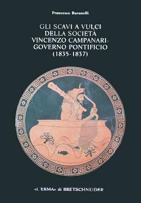 Gli scavi a Vulci della Società Vincenzo Campanari. Governo pontificio (1835-1837) - Francesco Buranelli - copertina