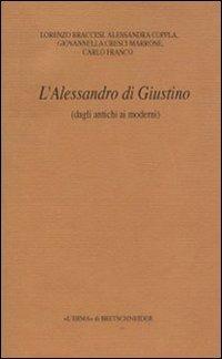 L'Alessandro di Giustino (dagli antichi ai moderni) - Lorenzo Braccesi,Alessandra Coppola,Giovannella Cresci Marrone - copertina