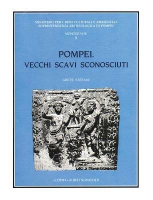 Pompei. Vecchi scavi sconosciuti. La villa rinvenuta dal marchese Giovanni Imperiali in località Civita (1907-1908) - Grete Stefani - copertina