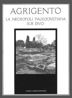 Agrigento. La necropoli paleocristiana sub divo - copertina