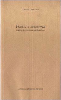 Poesia e memoria. Nuove proiezioni dell'antico - Lorenzo Braccesi - copertina