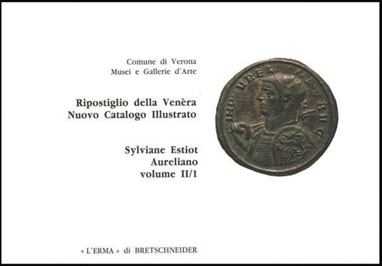 Ripostiglio della Venèra. Nuovo catalogo illustrato. Vol. 2: Aureliano. - Sylviane Estiot - copertina