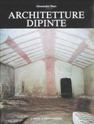 Architetture dipinte. Decorazioni parietali non figurate nelle tombe a camera dell'Etruria meridionale (VII-V secolo a. C.) - Alessandro Naso - copertina