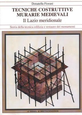 Tecniche costruttive murarie medievali. Il Lazio meridionale. Ediz. illustrata - Donatella Fiorani - copertina